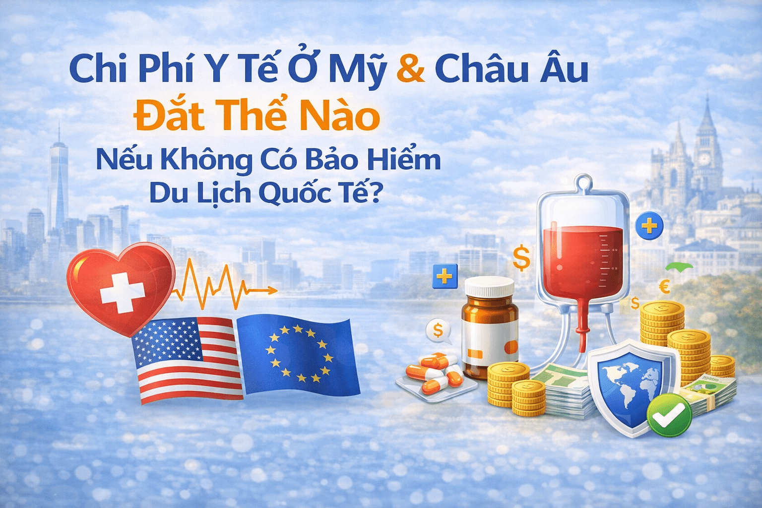 Không Có Bảo Hiểm Du Lịch Quốc Tế: Chi Phí Y Tế Mỹ & Châu Âu Đắt Cỡ Nào?