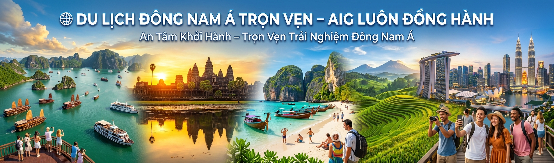 Bảo Hiểm Du Lịch Đông Nam Á- Bảo Hiểm Du Lịch AIG